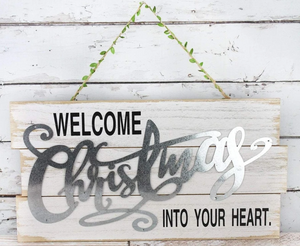 Welcome Christmas Into Your Heart.
